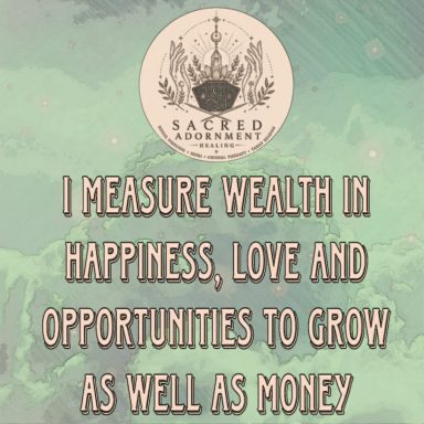 true wealth i measure wealth in happiness, love and opportunites to grow as well as money