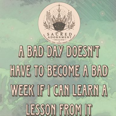 a bad day mantra a bad day doesn't have to become a bad week if i can learn a lesson from it